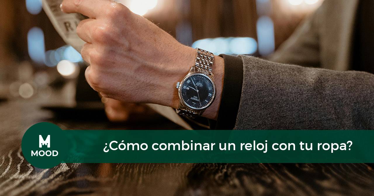 ¿Cómo combinar un reloj con tu ropa?